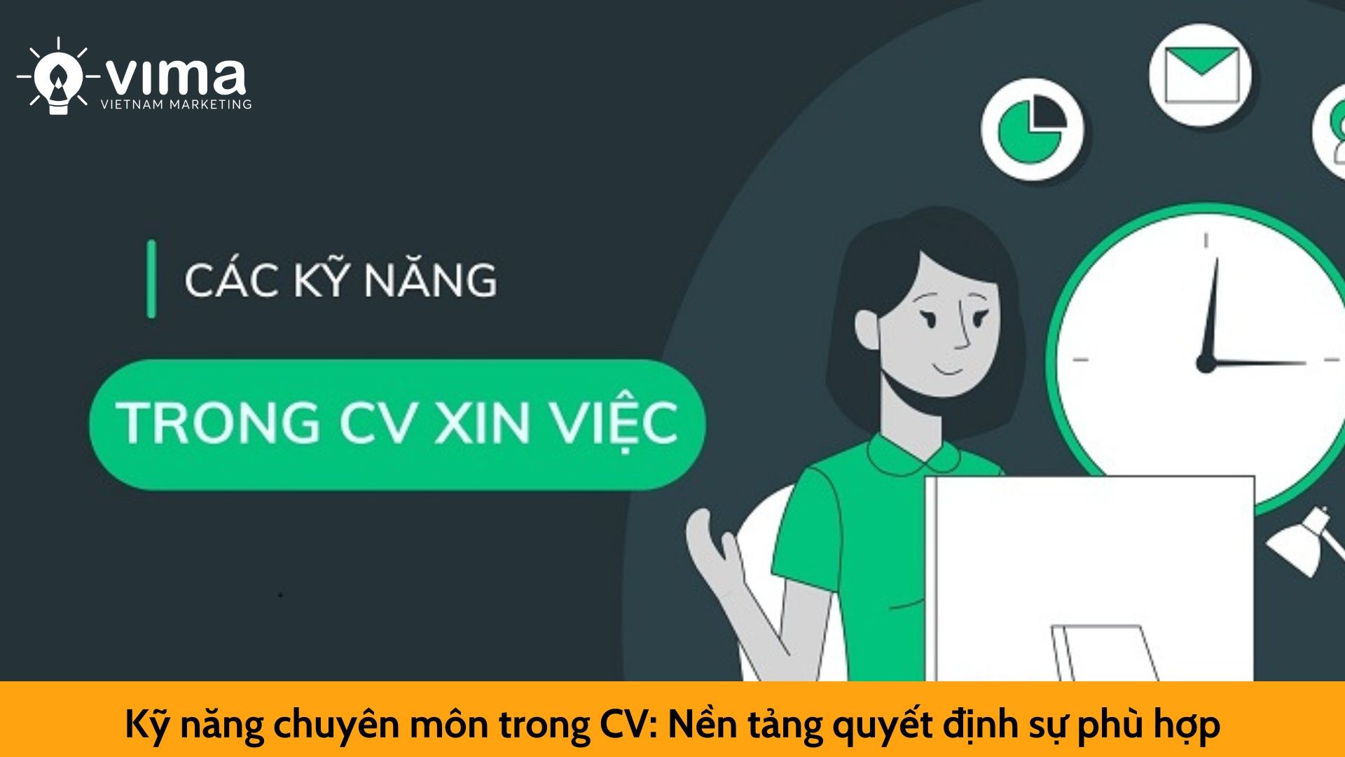 Kỹ năng chuyên môn trong CV: Nền tảng quyết định sự phù hợp